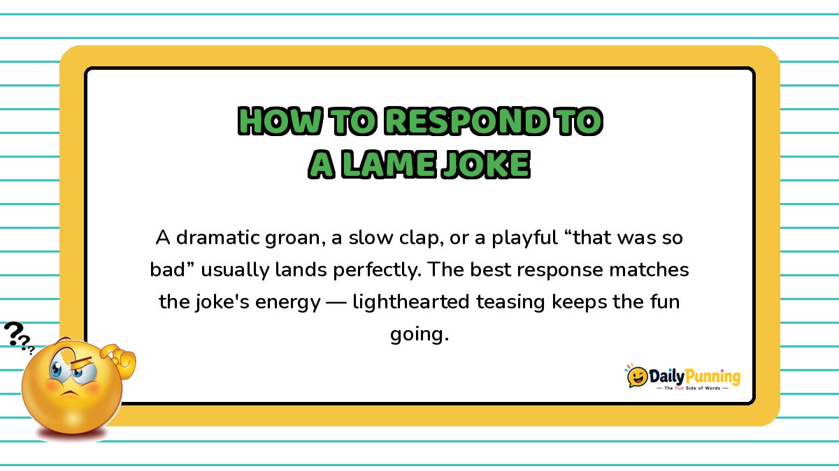 How to respond to a lame joke explained on a yellow bordered card with confused emoji, paragraph text, and DailyPunning logo.