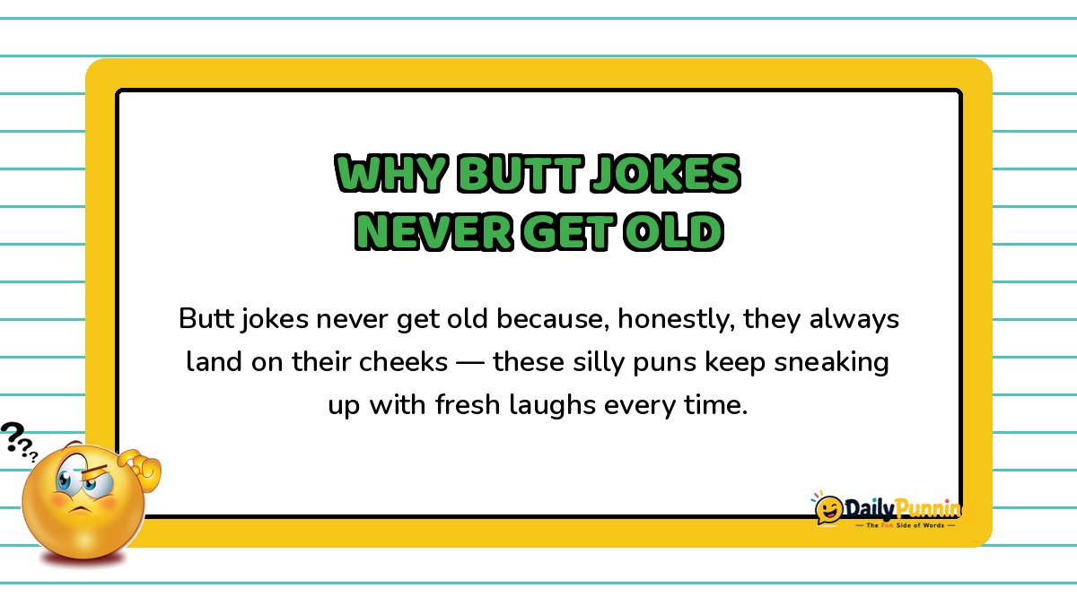 Colorful yellow-bordered card explaining why butt jokes never get old, with a confused emoji and DailyPunning logo design elements.