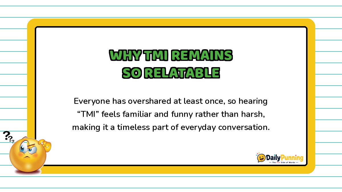 Why TMI remains so relatable explained on a yellow-bordered card with paragraph text, confused emoji, and DailyPunning logo design.