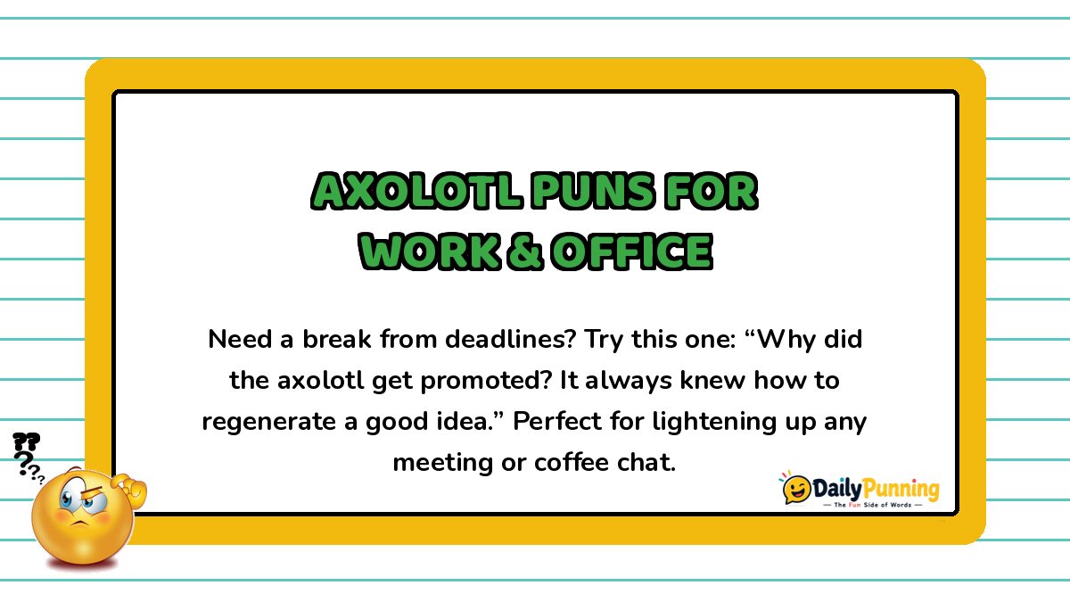 Yellow bordered card featuring an axolotl pun for work and office settings, with a confused emoji and DailyPunning logo branding.