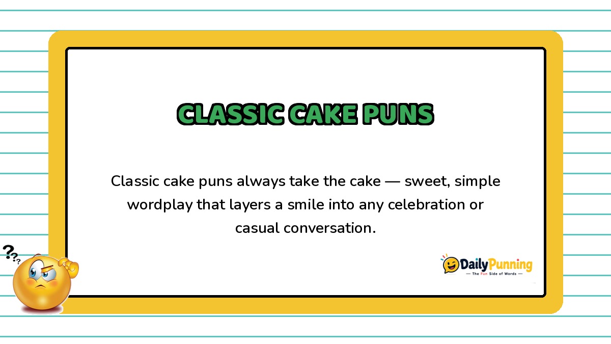 Classic cake puns card with sweet wordplay text, a confused emoji, yellow border, and DailyPunning logo branding.