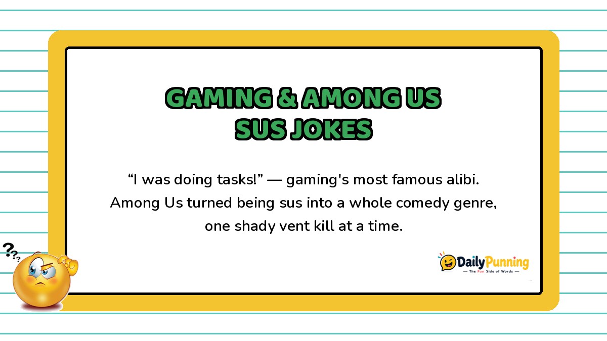 Gaming and Among Us sus joke card with witty text about tasks and shady behavior, confused emoji, DailyPunning logo.