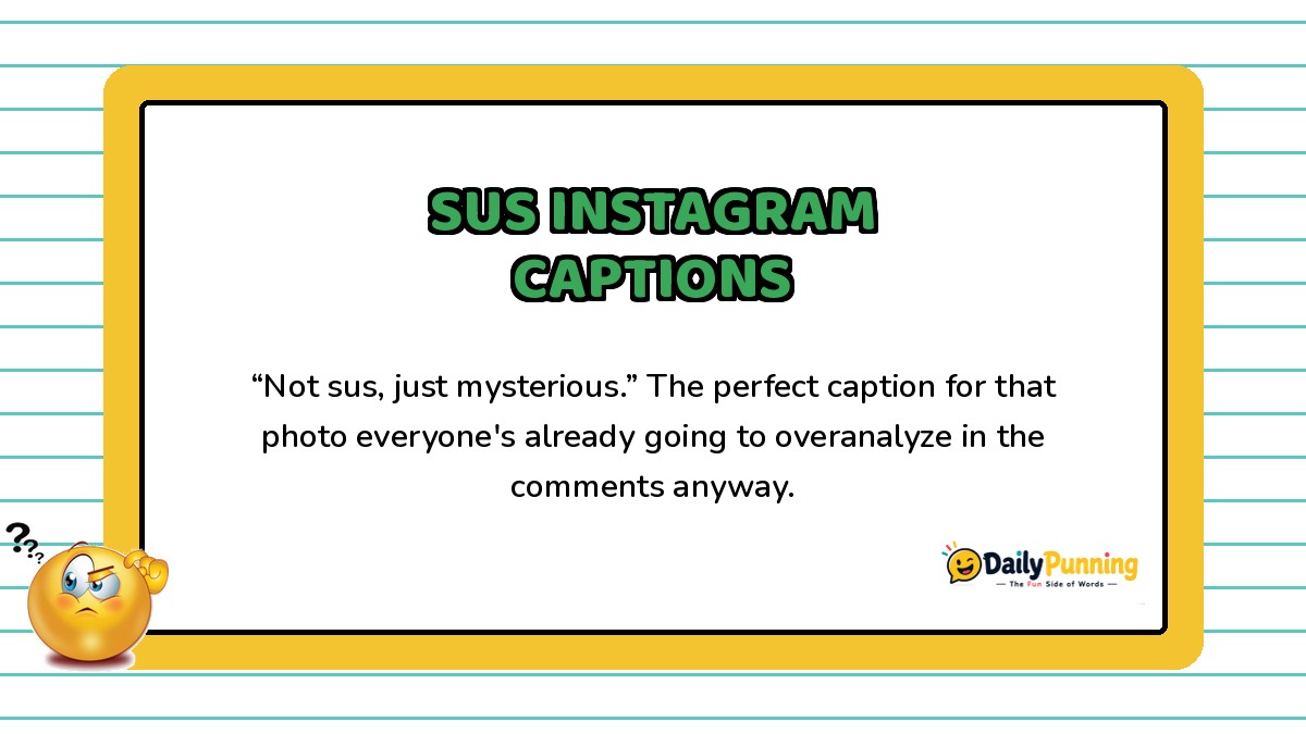 Sus Instagram caption card with a witty "not sus, just mysterious" line, confused emoji, and DailyPunning logo branding.