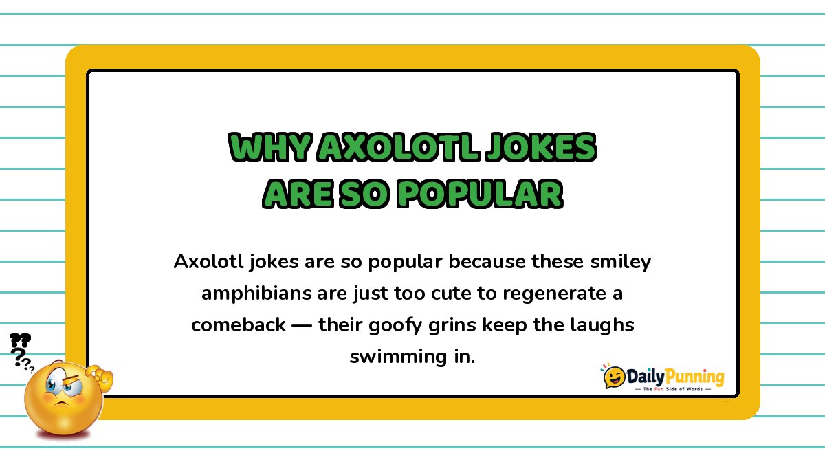 Yellow bordered card explaining why axolotl jokes are so popular, featuring a confused emoji and DailyPunning logo branding.